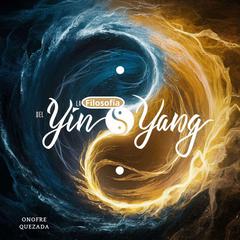 La Filosofía Del Yin - Yang Audiobook, by Onofre Quezada