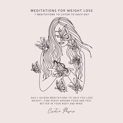 Meditations for Weight Loss: 7 Meditations to Listen to Each Day Audiobook, by Cristin Powers