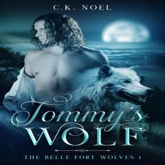 Tommys Wolf: The Belle Fort Wolves 1 Audiobook, by C.K. Noel