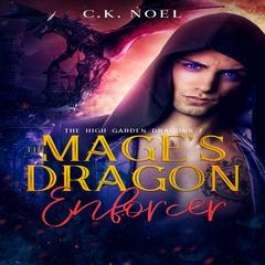 The Mages Dragon Enforcer: The High Garden Dragons 7 Audiobook, by C.K. Noel