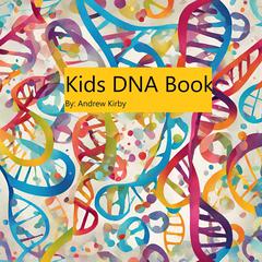 Kids DNA Book Audiobook, by Andrew Kirby