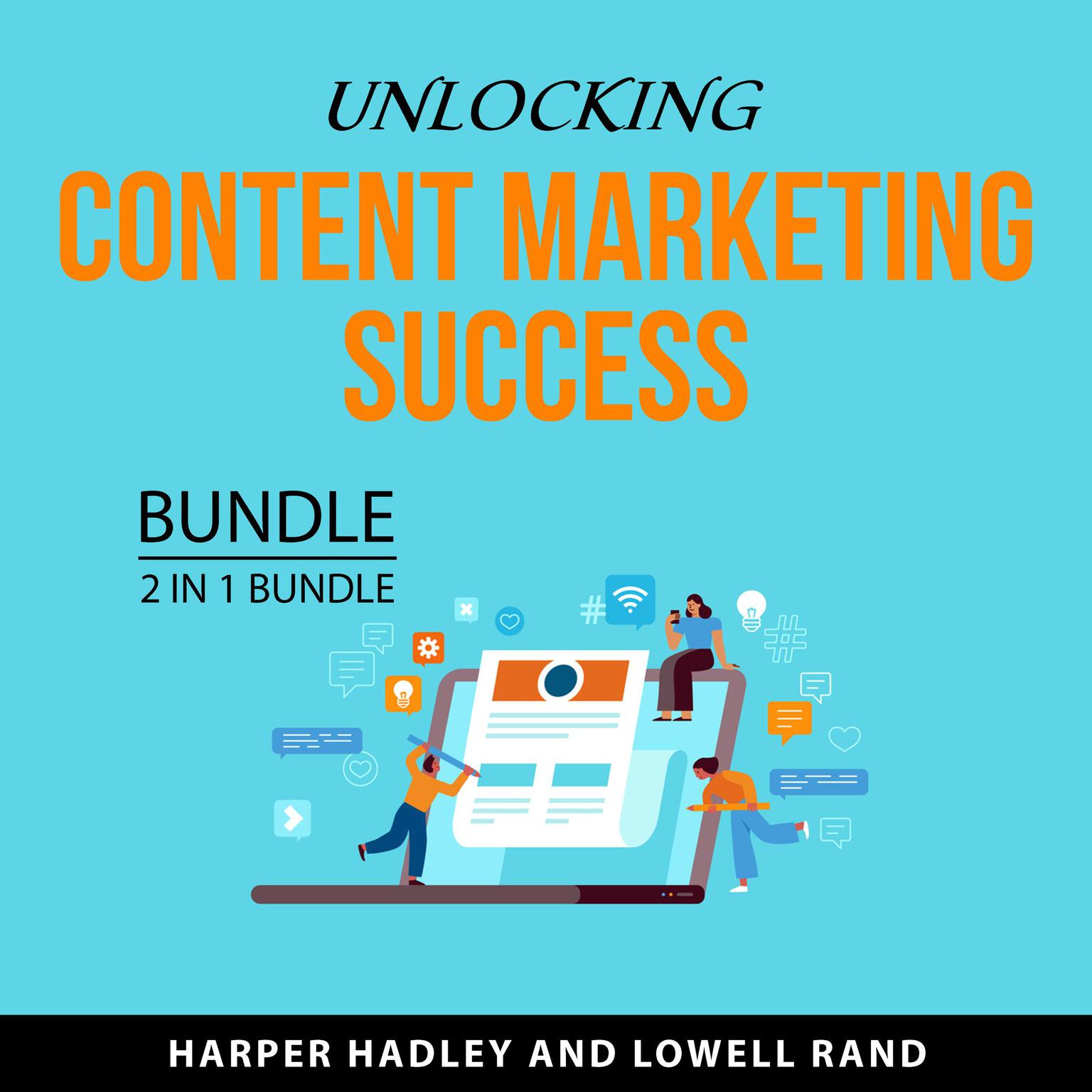 Unlocking Content Marketing Success Bundle, 2 in 1 Bundle: Master Content Marketing and Content Marketing That Converts Audiobook, by Harper Hadley