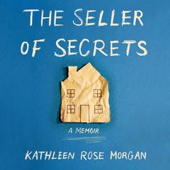 The Seller of Secrets: A Memoir Audiobook, by Kathleen Morgan