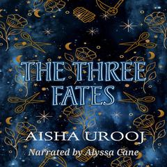 The Three Fates Audiobook, by Aisha Urooj