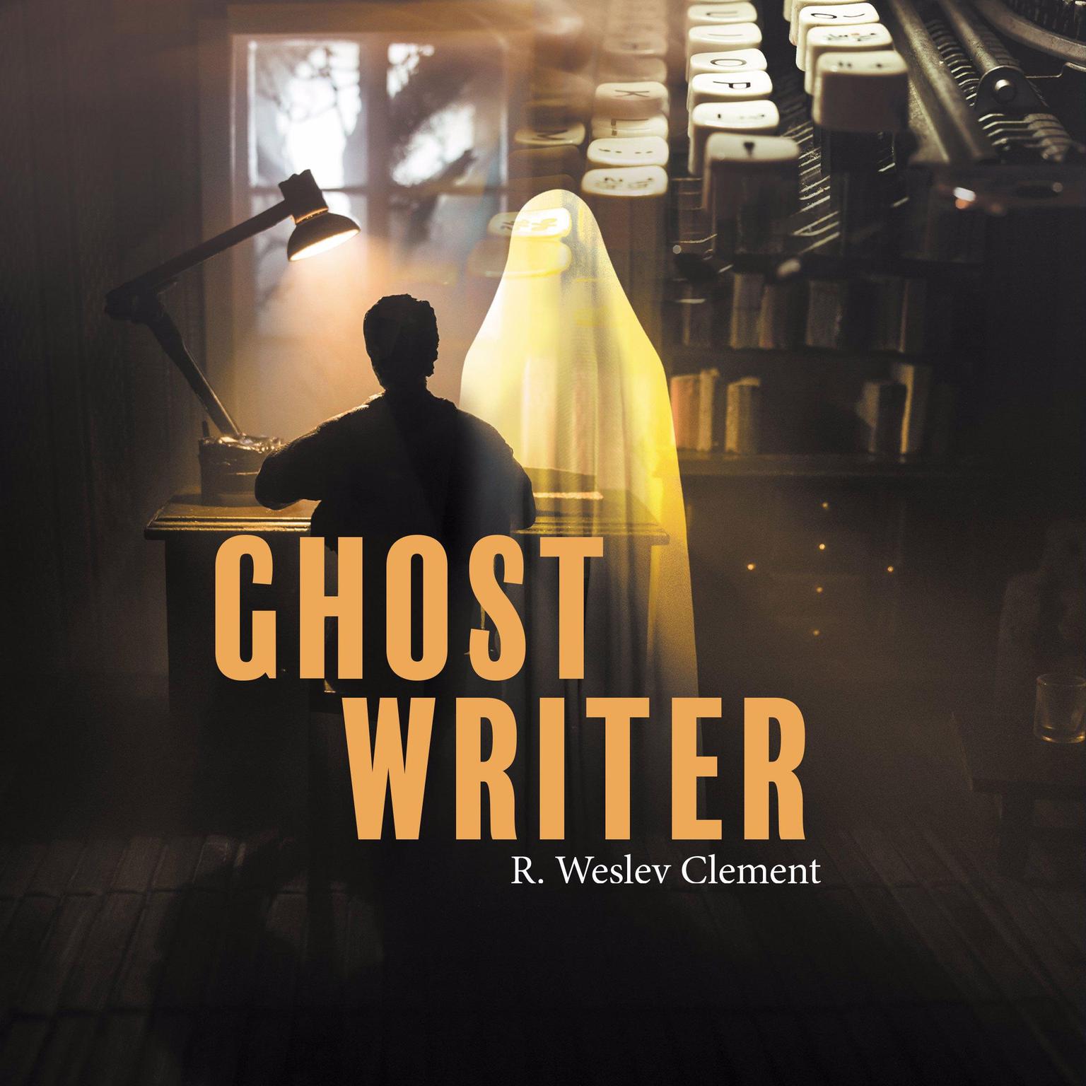 Ghost Writer Audiobook, by R Wesley Clement