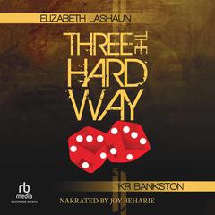 Three The Hard Way Audiobook, by Elizabeth LaShaun