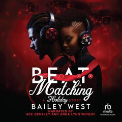 Beat Matching: A Holiday Story Audiobook, by Bailey West