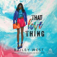 That Love Thing Audiobook, by Bailey West