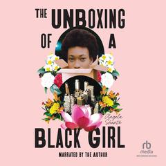 The Unboxing of a Black Girl Audiobook, by Angela Shanté