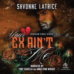 Your Ex Aint Me Audiobook, by Shvonne Latrice