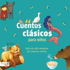 Cuentos Clásicos Para Niños: Más de 100 Minutos de Cuentos Cortos  Audiobook, by The Brothers Grimm