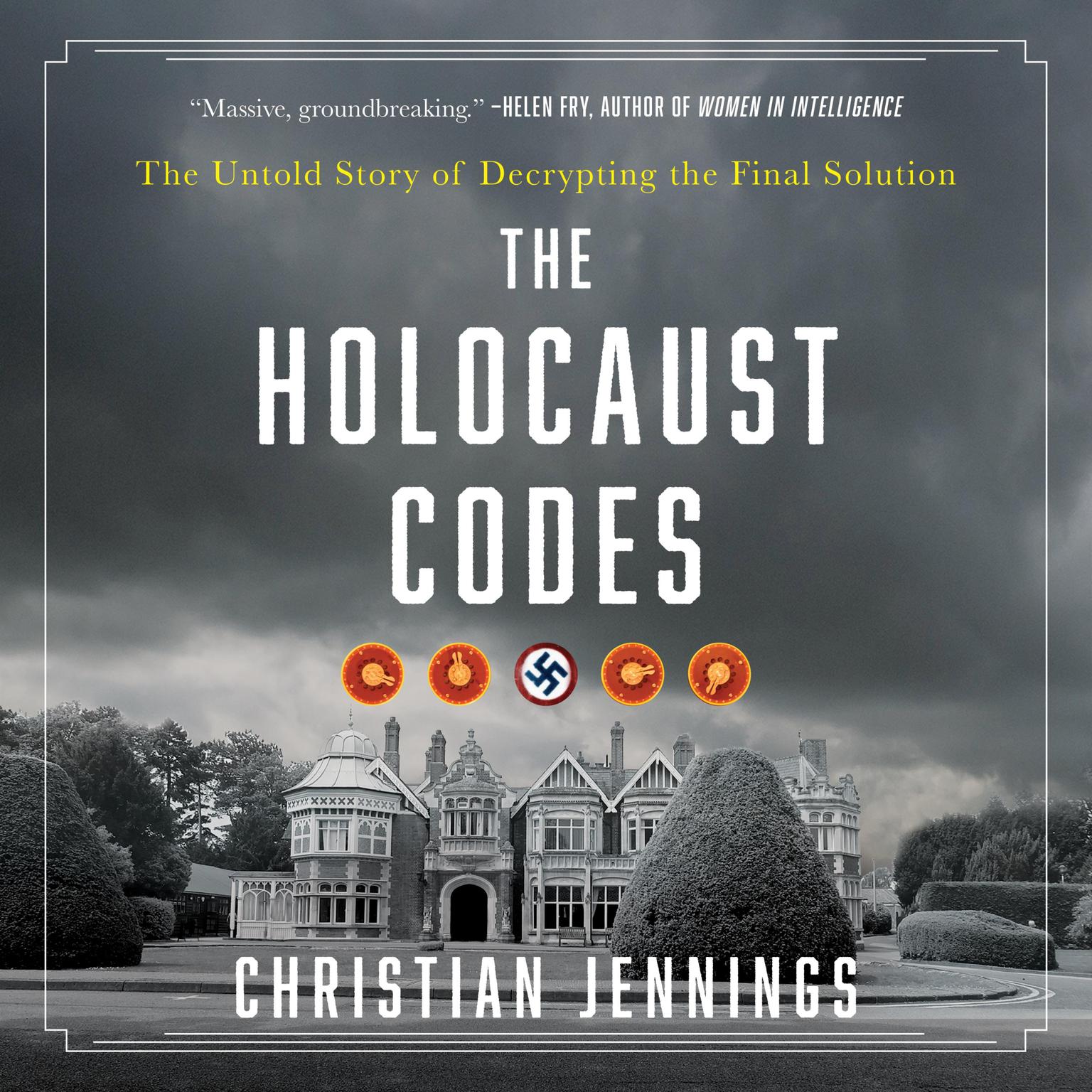 The Holocaust Codes: The Untold Story of Decrypting the Final Solution Audiobook, by Christian Jennings