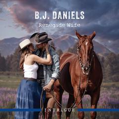 Renegade Wife Audiobook, by B. J. Daniels