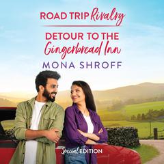 Road Trip Rivalry/Detour To The Gingerbread Inn Audiobook, by Mona Shroff