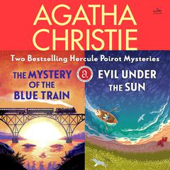 The Agatha Christie Mystery Collection, Book 17: Includes The Mystery of the Blue Train & Evil Under the Sun Audiobook, by Agatha Christie