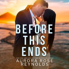Before This Ends Audiobook, by Aurora Rose Reynolds