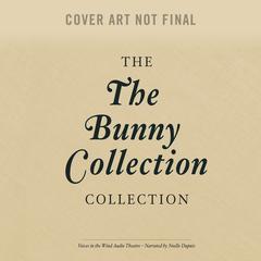 The Bunny Collection Audiobook, by Thornton W. Burgess