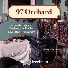 97 Orchard: An Edible History of Five Immigrant Families in One New York Tenement Audiobook, by Jane Ziegelman
