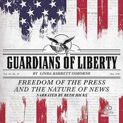 Guardians of Liberty: Freedom of the Press and the Nature of News Audiobook, by Linda Barrett Osborne