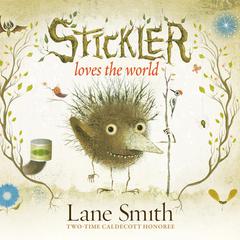 Stickler Loves the World Audiobook, by Lane Smith