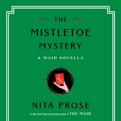 The Mistletoe Mystery: A Maid Novella Audiobook, by Nita Prose