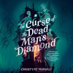 The Curse of the Dead Mans Diamond Audiobook, by Christyne Morrell