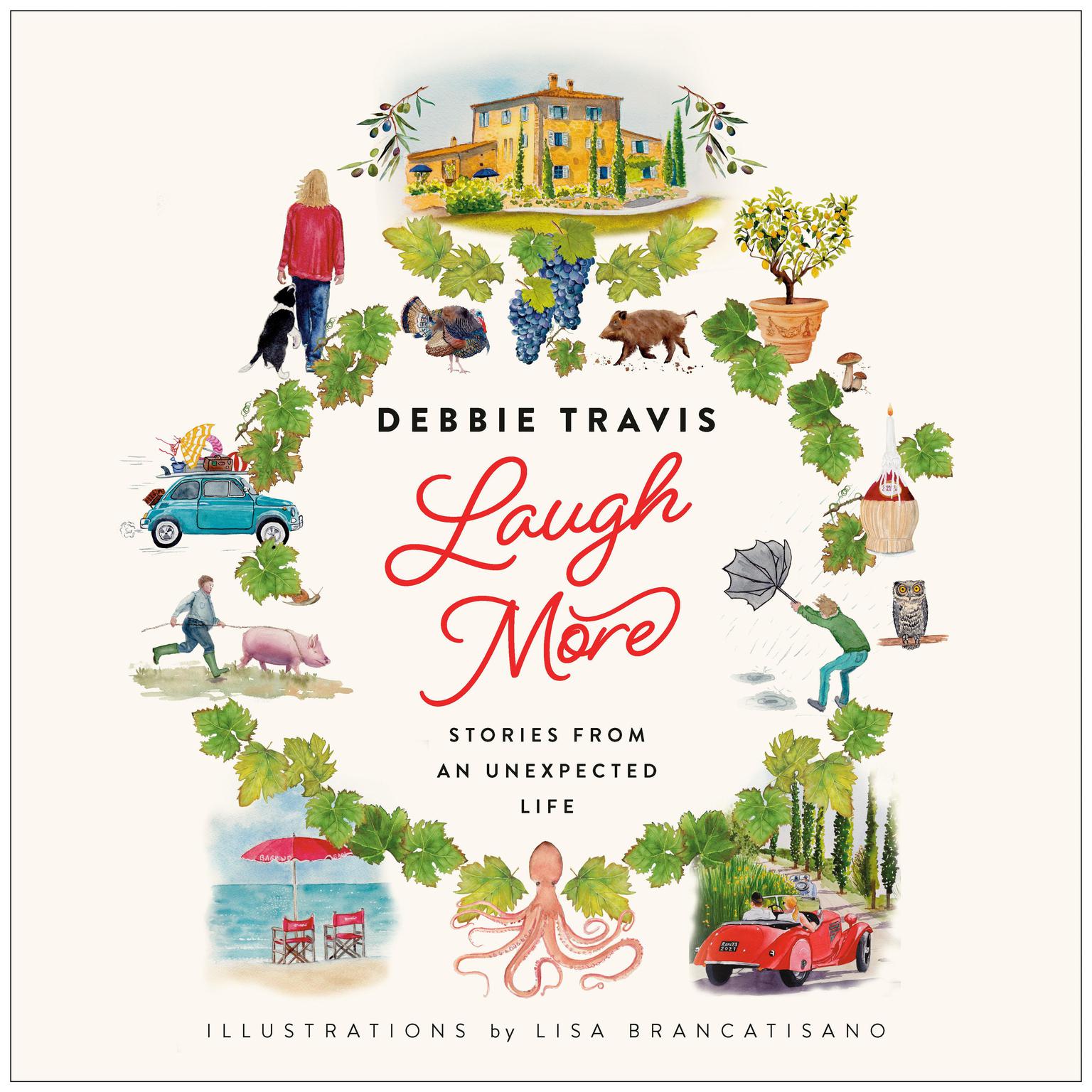 Laugh More: Stories from an Unexpected Life Audiobook, by Debbie Travis