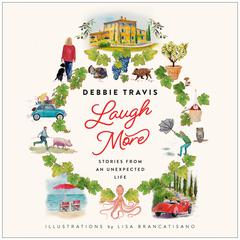 Laugh More: Stories from an Unexpected Life Audibook, by Debbie Travis