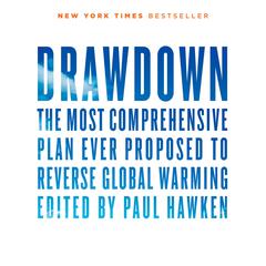 Drawdown: The Most Comprehensive Plan Ever Proposed to Reverse Global Warming Audiobook, by Paul Hawken