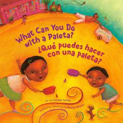 ¿Qué Puedes Hacer con una Paleta? (What Can You Do with a Paleta Spanish Edition) Audibook, by Carmen Tafolla