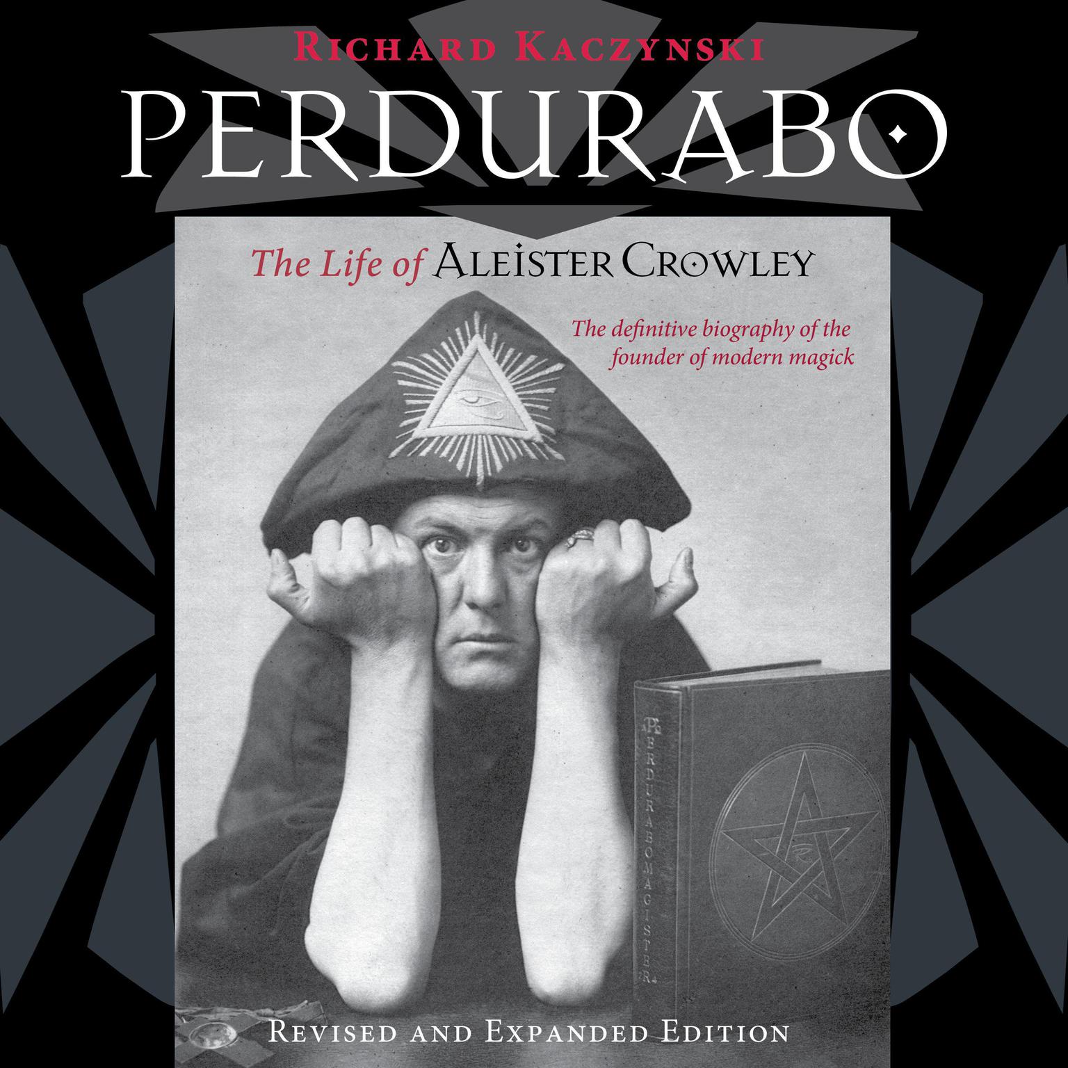 Perdurabo, Revised and Expanded Edition: The Life of Aleister Crowley Audiobook, by Richard Kaczynski