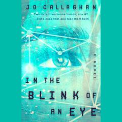 In the Blink of an Eye: A Novel Audiobook, by Jo Callaghan