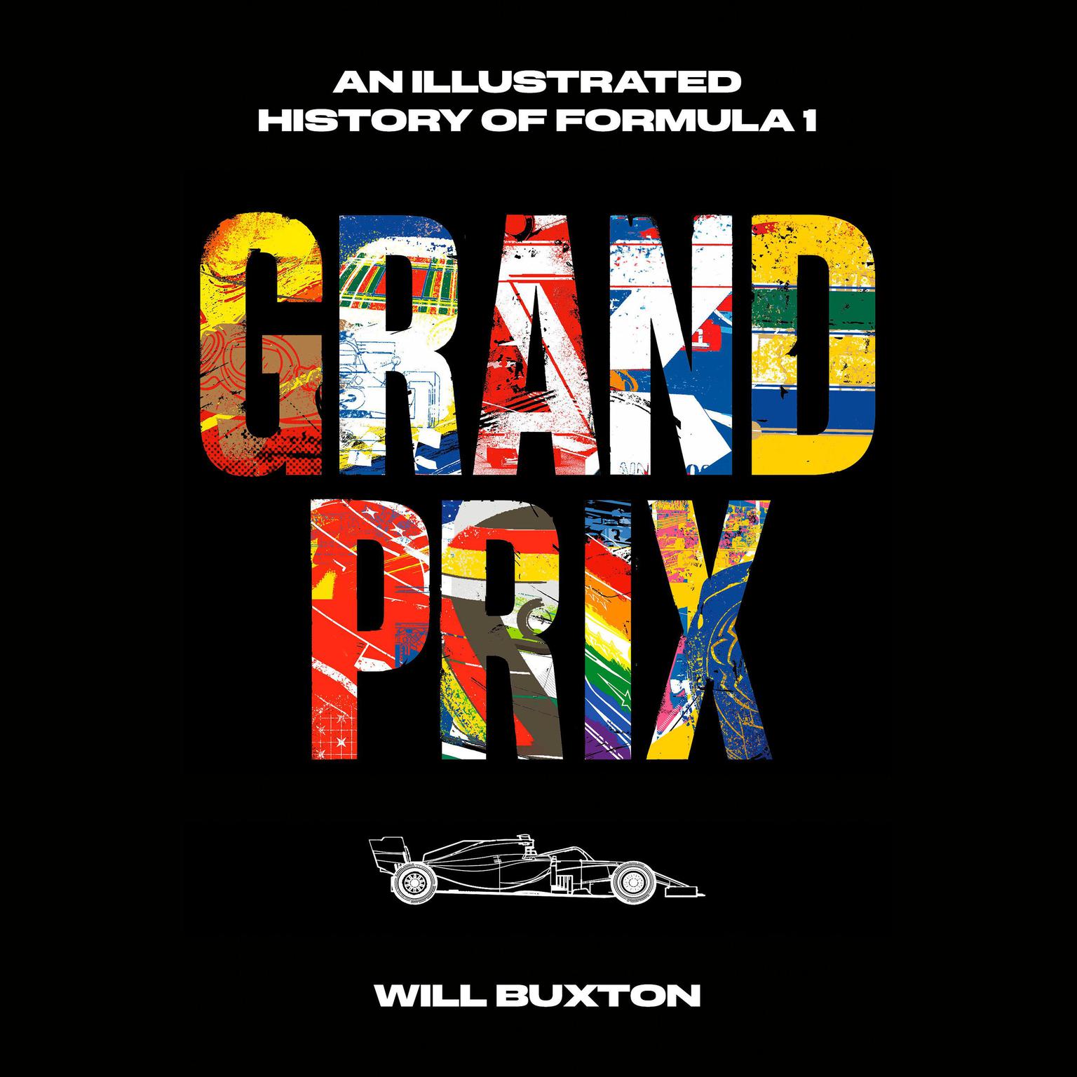 Grand Prix: An Illustrated History of Formula 1 Audiobook, by Will Buxton