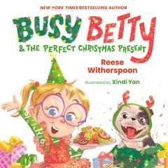 Busy Betty & the Perfect Christmas Present Audibook, by Reese Witherspoon