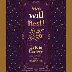 We Will Rest!: The Art of Escape Audibook, by Tricia Hersey