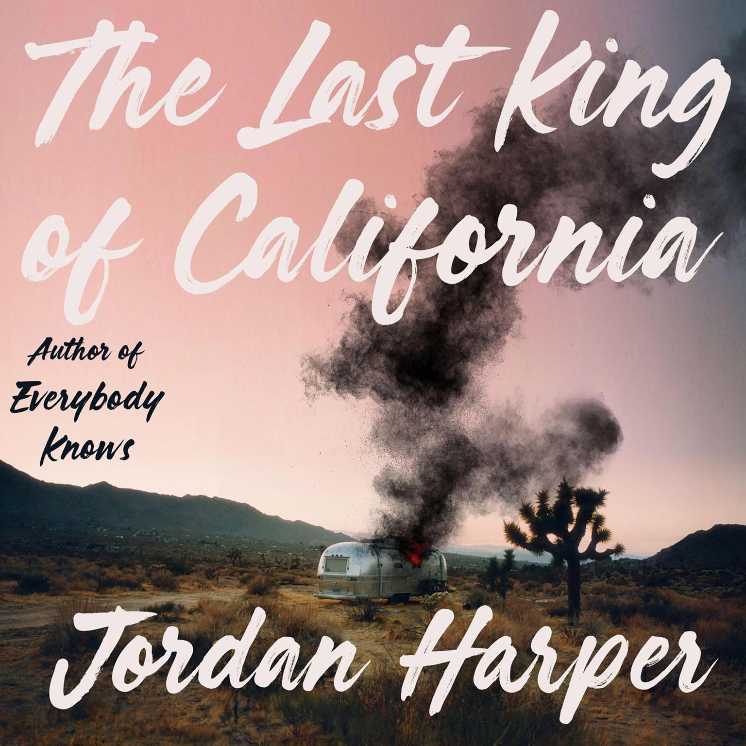 The Last King of California Audiobook, by Jordan Harper