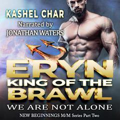 Eryn, King of the Brawl: We Are Not Alone Audiobook, by Kashel Char