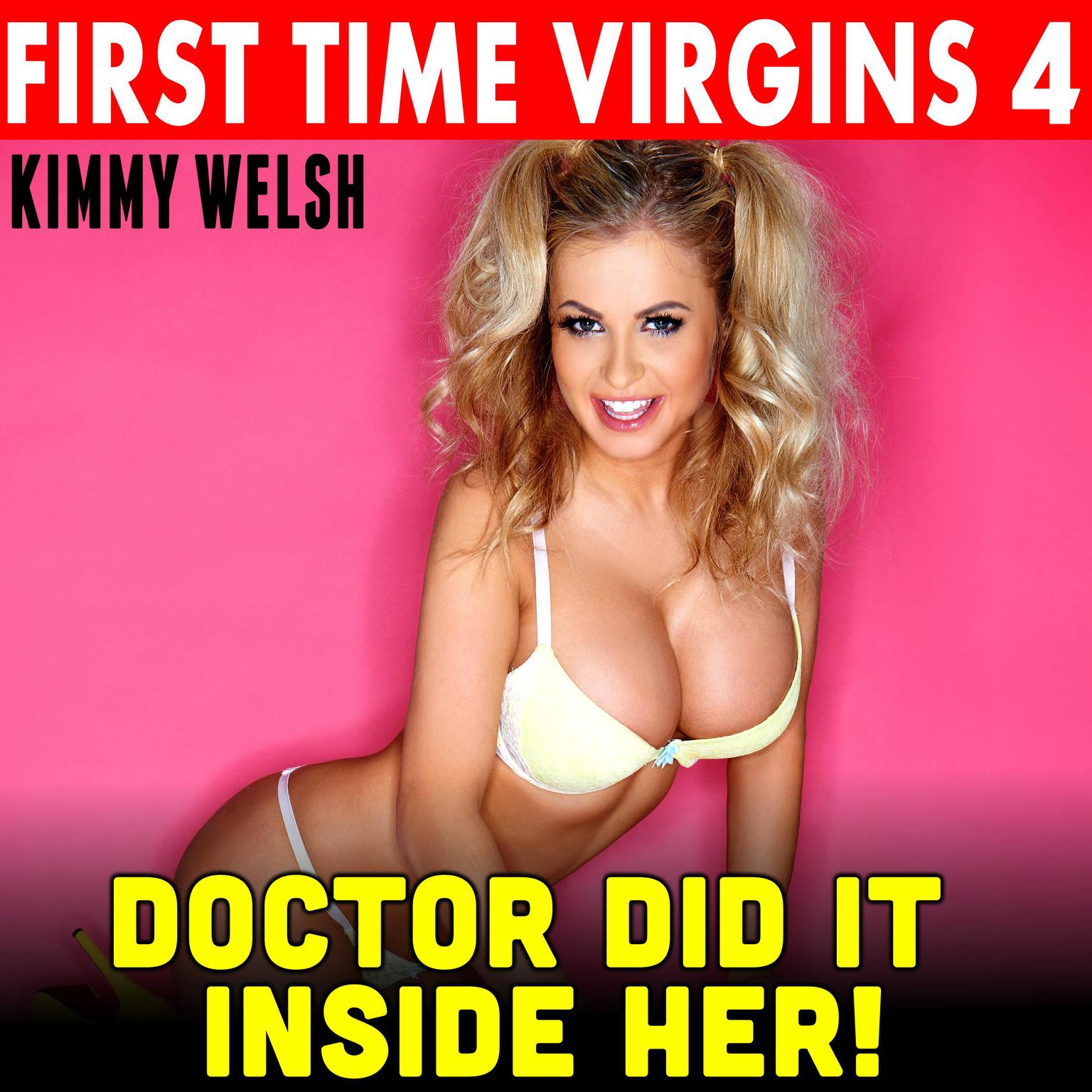 Doctor Did It Inside Her! : First Time Virgins 4 (Age Difference Age Gap Virgin First Time Fertile Breeding Erotica) Audiobook, by Kimmy Welsh