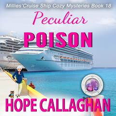 Peculiar Poison: Millies Cruise Ship Mysteries Book 18 Audiobook, by Hope Callaghan