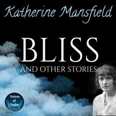 Bliss and Other Stories Audiobook, by Katherine Mansfield
