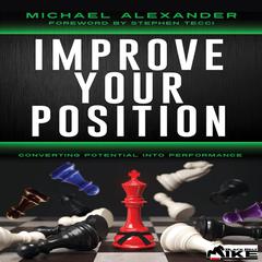 Improve Your Position: Converting Potential Into Performance Audiobook, by Michael Alexander