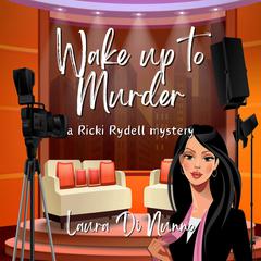 Wake up to Murder: a Ricki Rydell mystery Audiobook, by Laura DiNunno