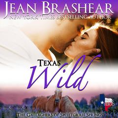 Texas Wild: Book 2 of  the Sweetgrass Springs Series - The Gallaghers of Sweetgrass Springs Audiobook, by Jean Brashear