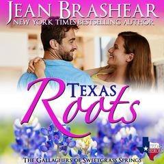 Texas Roots: The Gallaghers of The Sweetgrass Springs -  Book 1 of the Sweetgrass Springs Series Audiobook, by Jean Brashear