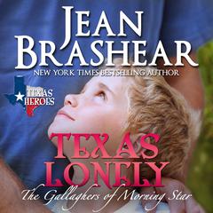 Texas Lonely: Book 2 of the Morning Star Series - The Gallaghers of Morning Star Audiobook, by Jean Brashear