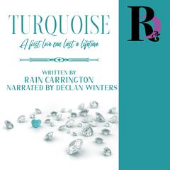 Turquoise: A First Love Can Last a Lifetime Audiobook, by Rain Carrington