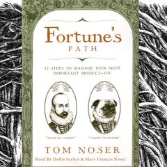 Fortunes Path: 12 Steps to Manage Your Most Important Product — You Audiobook, by Tom Noser