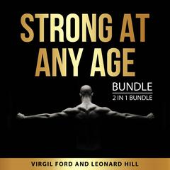Strong at Any Age Bundle, 2 in 1 Bundle: Built and Strong and Strength Training for Seniors Audiobook, by Leonard Hill