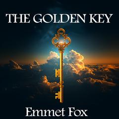 The Golden Key Audiobook, by Emmet Fox