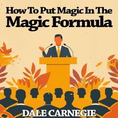 How To Put Magic In The Magic Formula Audiobook, by Dale Carnegie 
